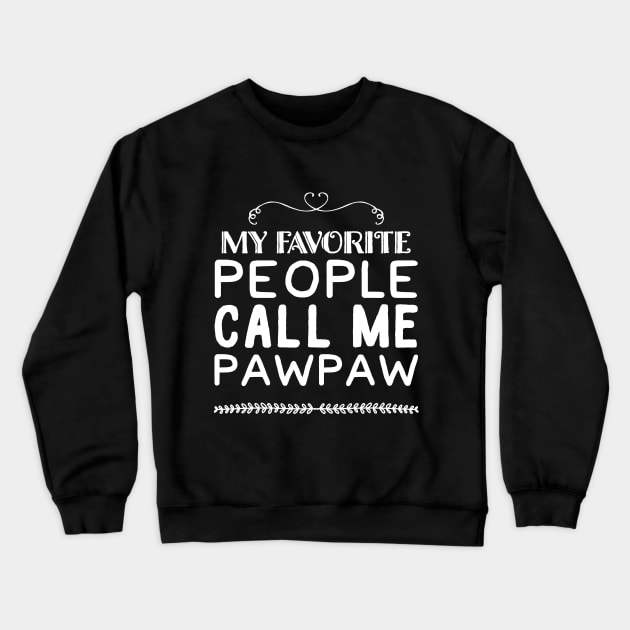 My favorite people call me pawpaw Crewneck Sweatshirt by captainmood